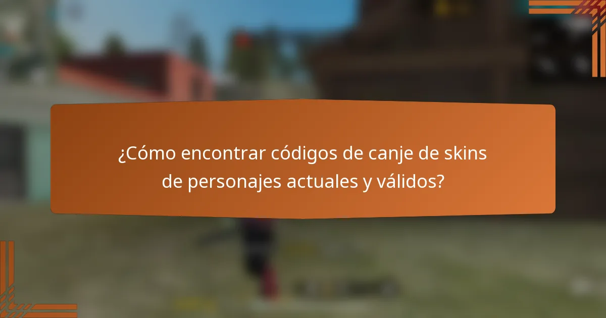 ¿Cómo encontrar códigos de canje de skins de personajes actuales y válidos?