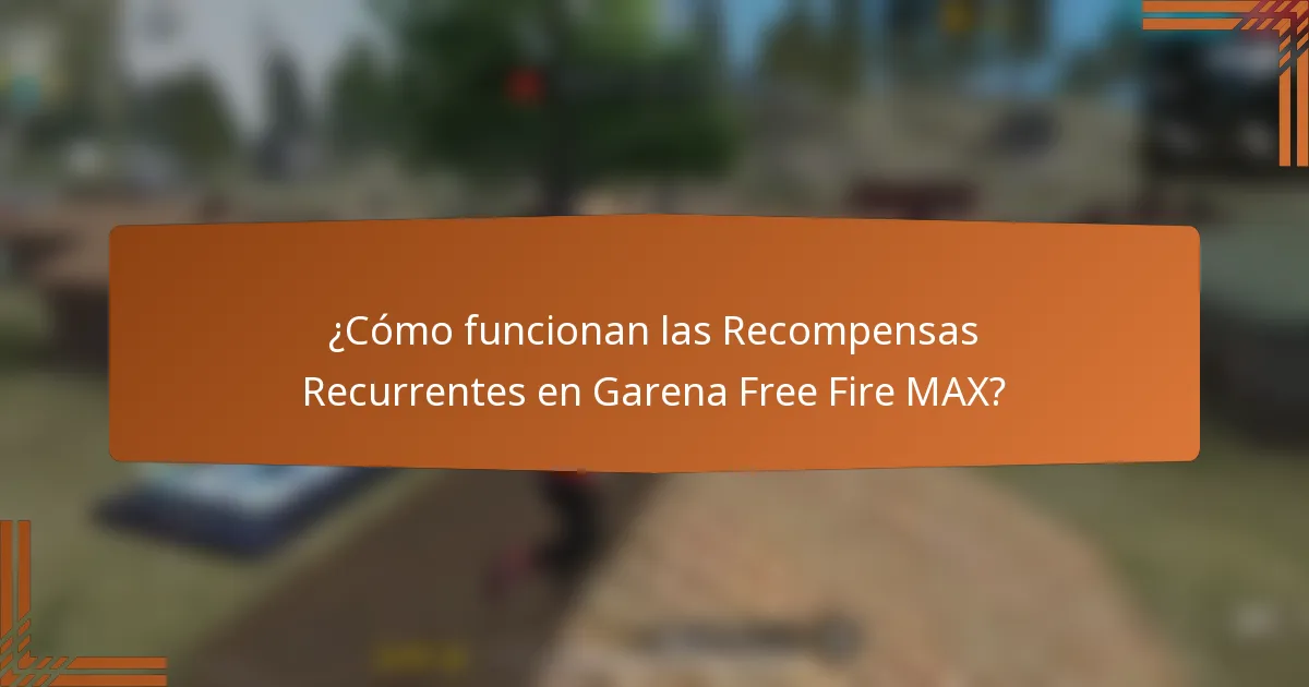 ¿Cómo funcionan las Recompensas Recurrentes en Garena Free Fire MAX?