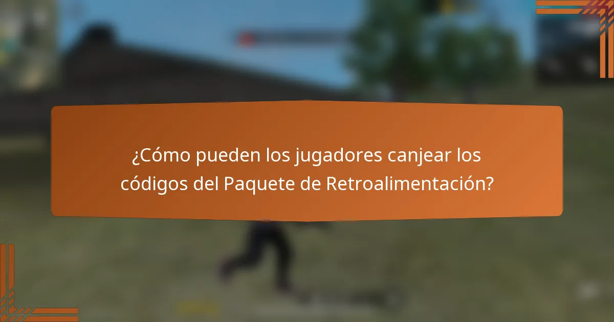 ¿Cómo pueden los jugadores canjear los códigos del Paquete de Retroalimentación?