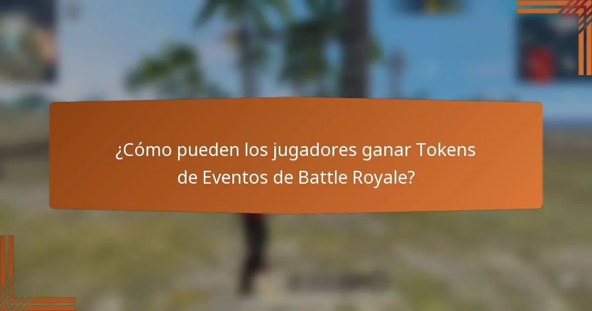 ¿Cómo pueden los jugadores ganar Tokens de Eventos de Battle Royale?