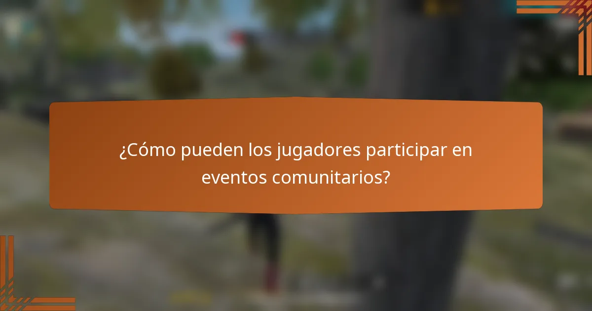 ¿Cómo pueden los jugadores participar en eventos comunitarios?