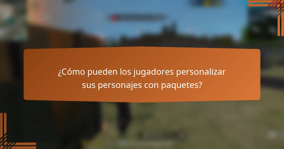 ¿Cómo pueden los jugadores personalizar sus personajes con paquetes?