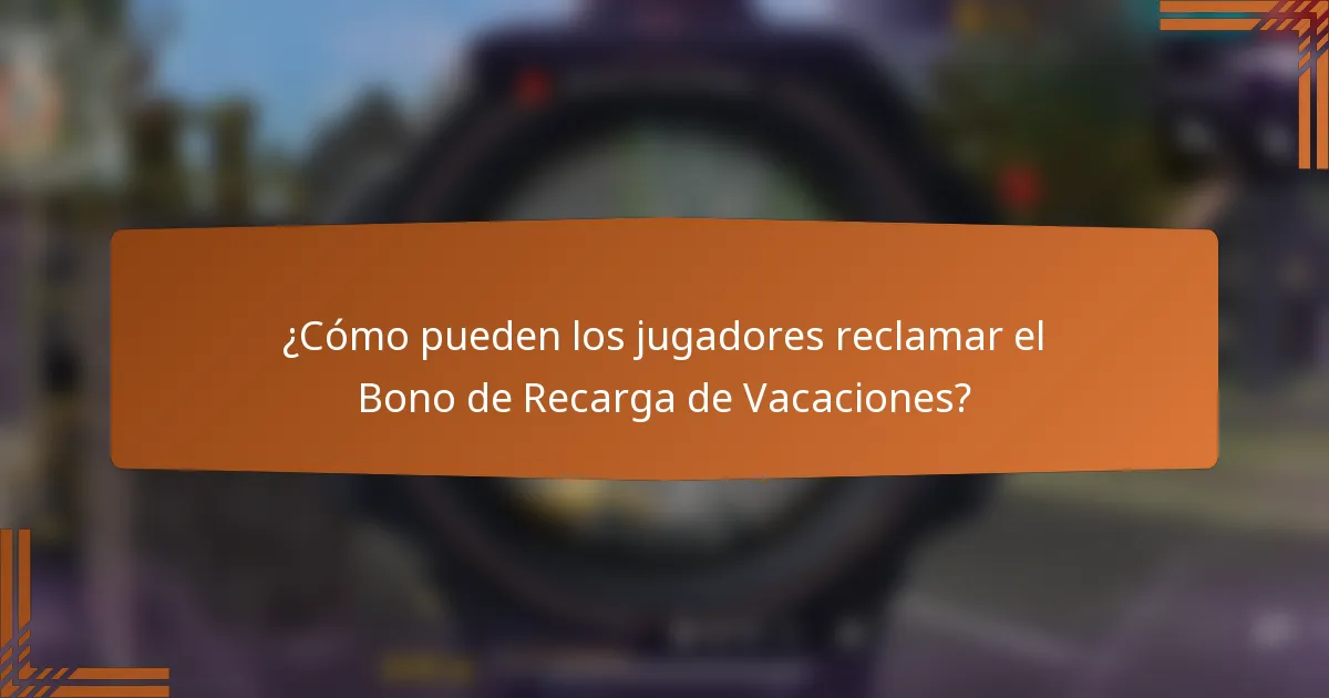¿Cómo pueden los jugadores reclamar el Bono de Recarga de Vacaciones?