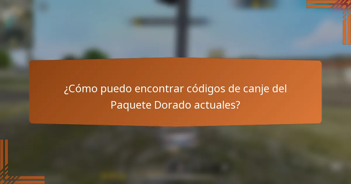 ¿Cómo puedo encontrar códigos de canje del Paquete Dorado actuales?