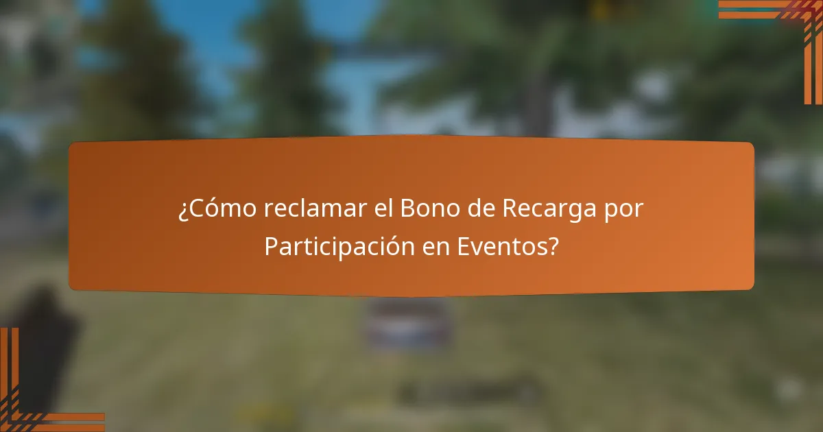 ¿Cómo reclamar el Bono de Recarga por Participación en Eventos?