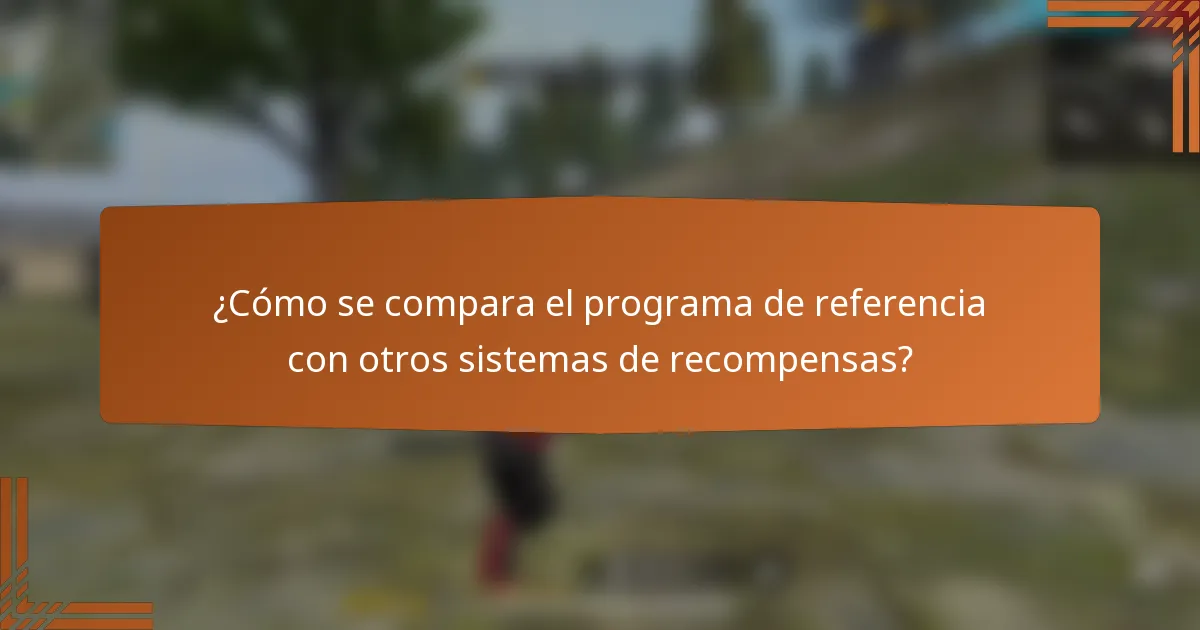 ¿Cómo se compara el programa de referencia con otros sistemas de recompensas?