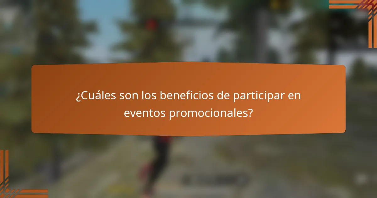 ¿Cuáles son los beneficios de participar en eventos promocionales?