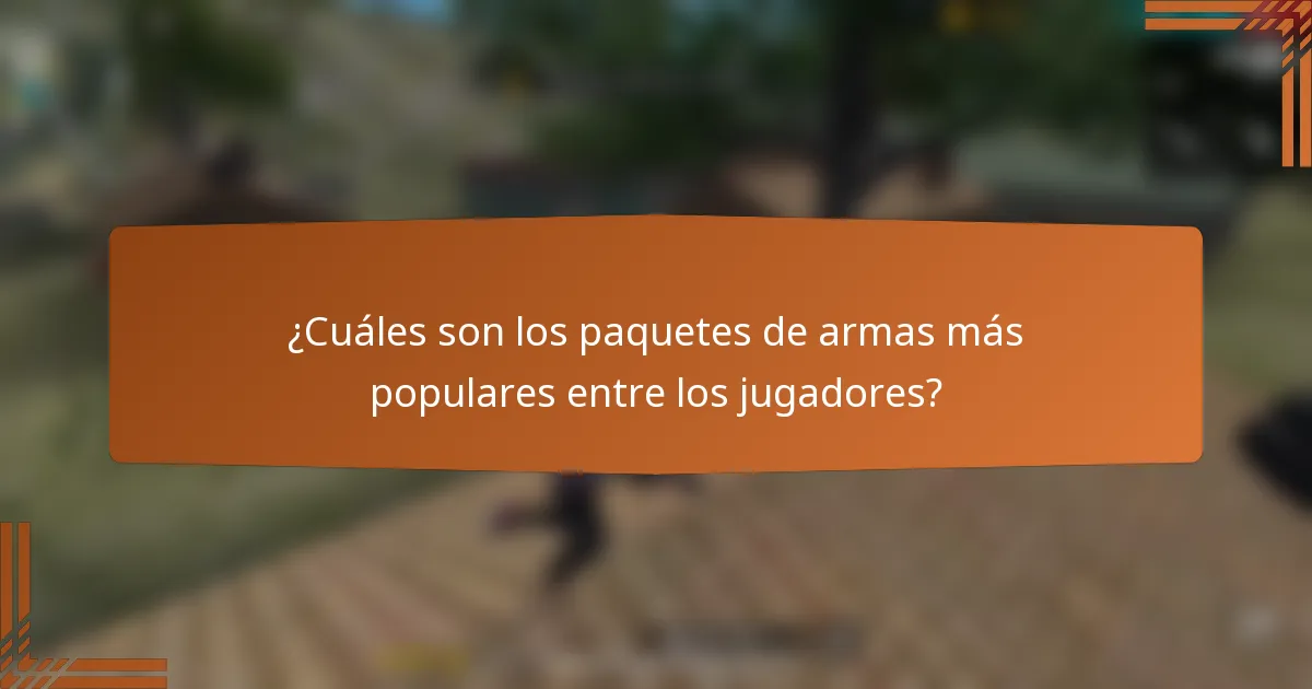 ¿Cuáles son los paquetes de armas más populares entre los jugadores?