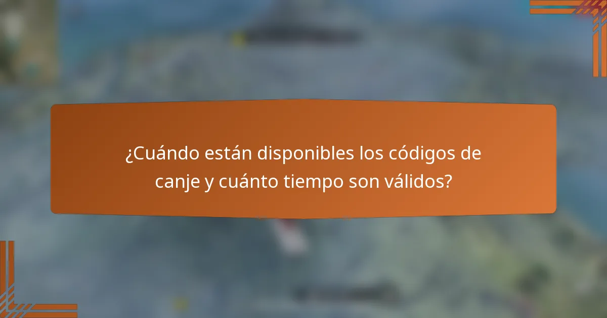 ¿Cuándo están disponibles los códigos de canje y cuánto tiempo son válidos?