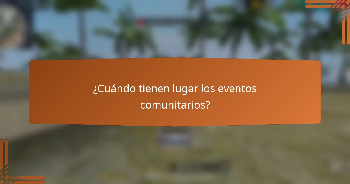 ¿Cuándo tienen lugar los eventos comunitarios?