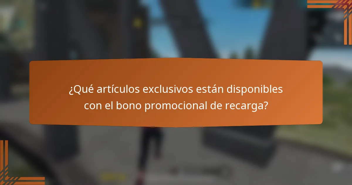 ¿Qué artículos exclusivos están disponibles con el bono promocional de recarga?