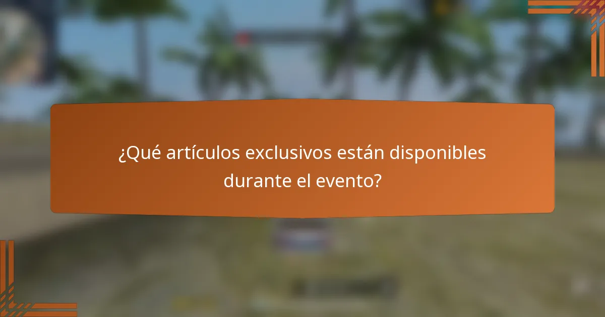¿Qué artículos exclusivos están disponibles durante el evento?