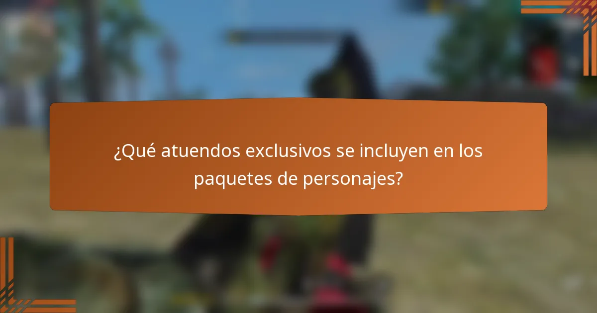 ¿Qué atuendos exclusivos se incluyen en los paquetes de personajes?