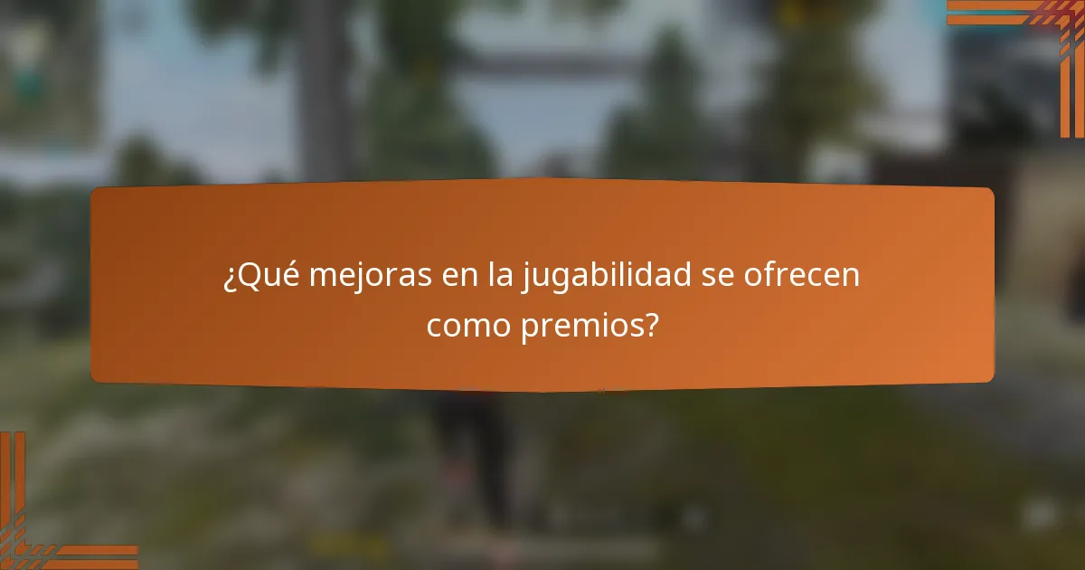 ¿Qué mejoras en la jugabilidad se ofrecen como premios?