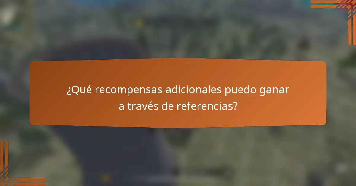 ¿Qué recompensas adicionales puedo ganar a través de referencias?