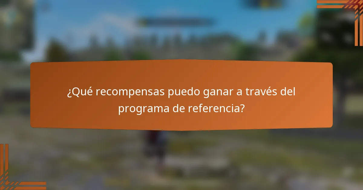 ¿Qué recompensas puedo ganar a través del programa de referencia?