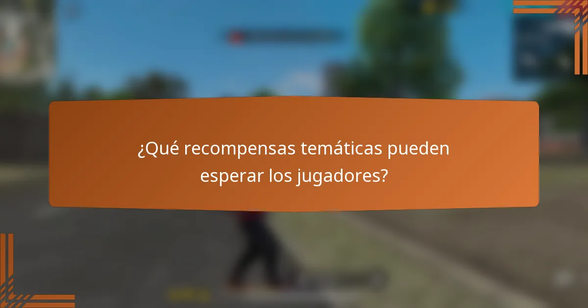 ¿Qué recompensas temáticas pueden esperar los jugadores?