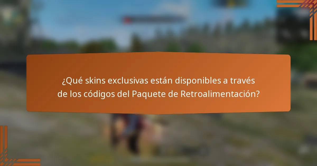 ¿Qué skins exclusivas están disponibles a través de los códigos del Paquete de Retroalimentación?