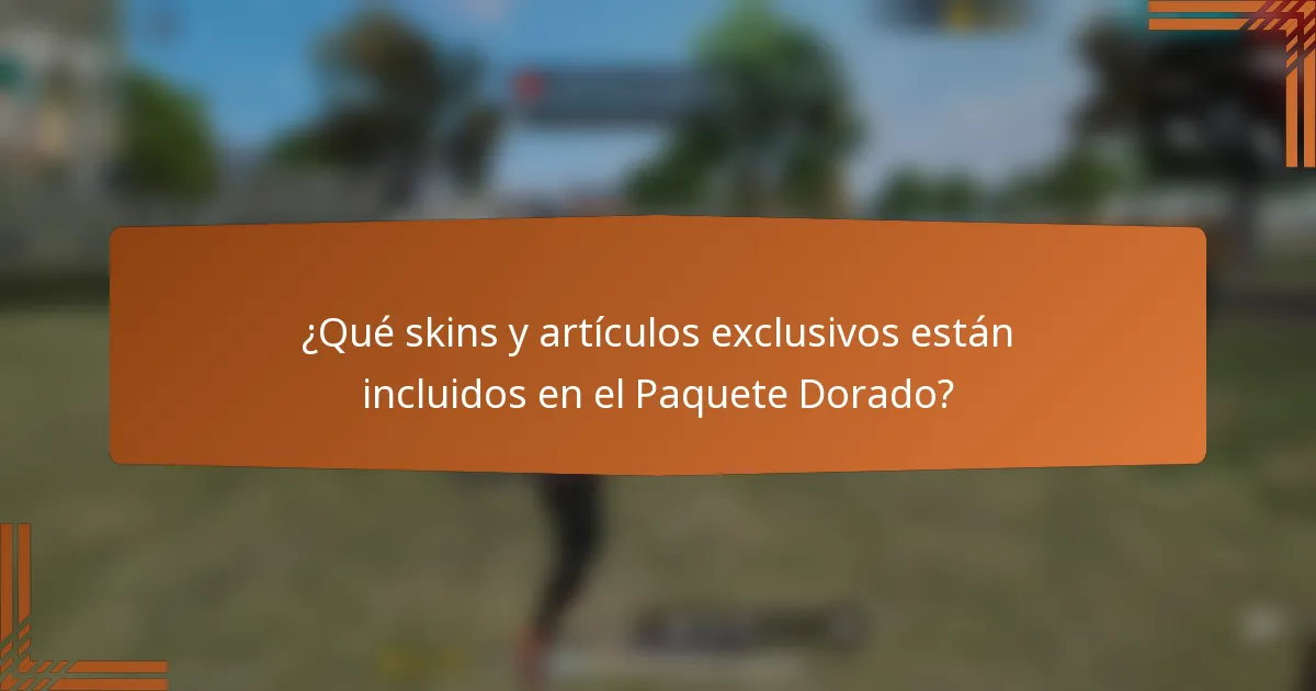 ¿Qué skins y artículos exclusivos están incluidos en el Paquete Dorado?